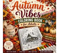 Autumn Vibes Adult Coloring Book: Cozy Fall-Themed Coloring Book with Inspiring Quotes: Bold and Easy Autumn Designs for Adults, Teens, and Seniors