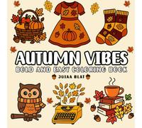 Autumn Vibes: Bold and Easy Coloring Book for Adults, Teens, and Seniors with Simple and Relaxing Autumn Designs (Bold and Easy Coloring Books)