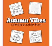 Autumn Vibes: Coloring and Activity book for all ages.