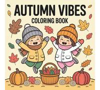 Autumn Vibes Coloring Book for Kids - Fun Fall Activities with Pumpkins, Leaves, and Cozy Scenes - Ages 4-8: A delightful autumn-themed coloring ... minds, and celebrate the cozy magic of fall.