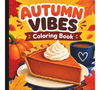 Autumn Vibes Coloring Book: Fun Fall Coloring Book For All Ages (Sweater Weather Is Better Together!)