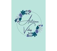 Autumn Vibes Journal: Cozy Fall Season Aesthetic Thanksgiving, Cottagecore, Seasonal Gifts Notebook - 120 pages