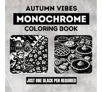 Autumn Vibes Monochrome Coloring Book: 50 Illustrations for Adults with Black and White One Color Designs in a Still and Slow Style Created to Help ... and Enjoy a Calm and Mindful Experience