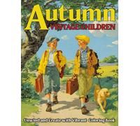 Autumn Vintage Children Coloring Book: Celebrate the Fall Moments with Cute Kids Coloring Pages featuring Country Charm, Autumn Aesthetics, and Relaxing Scenes for Teens & Adults