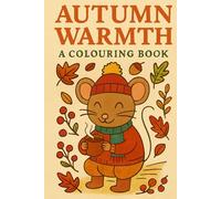 Autumn warmth: A colouring book (Seasonal Themed Children's Colouring books)