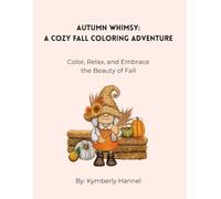Autumn Whimsy: A Cozy Fall Coloring Adventure: Color, Relax, and Embrace the Beauty of Fall