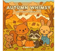 Autumn Whimsy - Leafy Days & Pumpkin Plays: Cozy Fall Coloring Book for Kids & Adults | Cute Woodland Scenes, Pumpkins, Cabins & Whimsical Autumn Magic