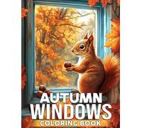 Autumn Windows Coloring Book: Fall Scenes Coloring Pages with Cozy Views, Peaceful Interiors, and Hygge-Inspired Charm