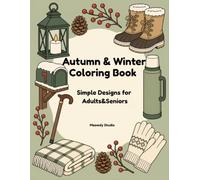 Autumn & Winter Coloring Book for Adults and Seniors: Simple Seasonal Objects, Cozy Winter Scenes, and Easy Bold Designs for Relaxation