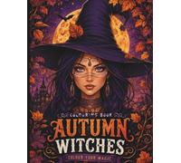 Autumn Witches Colouring Book for Adults: 13 Cute Witches to Colour | Cozy Fall Magic with Halloween-inspired Pumpkins, Black Cats, Autumn Leaves