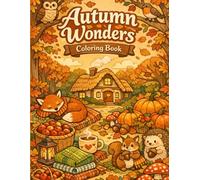 Autumn Wonders: Peaceful Autumn Moments for Stress Relief (Seasons of Joy: A Year of Coloring)