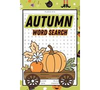 Autumn Word Search: A Cozy Autumn Word Search for Adults | 2000+ Relaxing Fall-Themed Words to Unwind with | The Perfect Mindfulness & Stress-Relief Puzzle Book