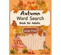 Autumn Word Search Book for Adults Large Print: Over 2,000 Words in 84 Fall-Themed Word Finds