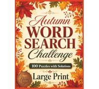 Autumn WORD SEARCH Challenge: 100 Large Print Puzzles for Cozy Autumn Days