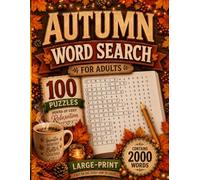 Autumn Word Search for Adults: 100 Large Print Fall Puzzles and 2000 Words for Brain Training: Cozy Seasonal Word Find Activity Book for Relaxation, Stress Relief, Halloween and Thanksgiving