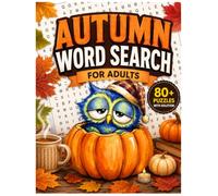 Autumn Word Search for Adults: 80+ Easy-to-Read Large Print Word Search Puzzles Featuring Autumn Nature, Harvest Traditions, Thanksgiving Themes, and Complete Solutions.