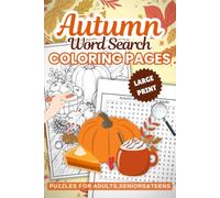 Autumn Word Search For Adults Large Print: A Relaxing & Cozy Fall-Themed Word Search & Coloring Activity Book for Adults, Seniors & Teens, Including Solutions
