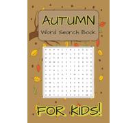Autumn Word Search for Kids Ages 7-10: Fun Fall Word Searches with Pumpkins, Leaves, and Cozy Words! (6 x 9 inches, 100 pages, 50 puzzles with solutions). Great gift for children.