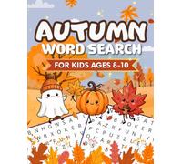 Autumn Word Search for Kids Ages 8-10: 80 Fall-Themed Word Search Puzzles with Leaves, Pumpkins & Harvest Words - Fun Educational Brain Games for Boys and Girls to Build Vocabulary and Improve Focus