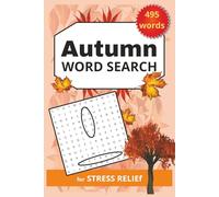Autumn Word Search for stress relief, 495 words: Filled with fun words related to nature and autumn|6x9,110 pages, 50+ puzzles| Perfect Gift for family and vacations