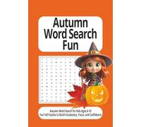 Autumn Word Search Fun Puzzle Book: Autumn Word Search For Kids Aged 6-10 | 6x9, 110 Pages, 55 Puzzles |... Fun, Screen-Free Fall Puzzles to Build Vocabulary, Focus and Confidence