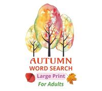 AUTUMN WORD SEARCH: Get ready for an epic adventure into this Autumn Word Search Book for Seniors and Adults | 55+Bold Print Puzzles | Thoughtfully crafted to offer you endless hours of fun