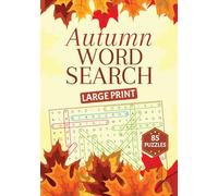 Autumn Word Search Large Print: 85 Relaxing Autumn Activity Word Find Puzzles For Adults, Teens & Seniors With Solutions