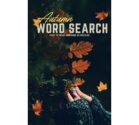 Autumn Word Search Puzzle Book: Easy to Read Print About Fall, Maple, Harvest and More | 6 x 9 inches, 110 pages | 50+ Puzzles | Gift for Vacations, Holidays and Free Time