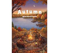 Autumn Word Search Puzzle Book: Fall Themed Word Search Puzzle Book for Teens, Adults and Seniors - Relaxing Autumn Brain Games Featuring Halloween, Thanksgiving, Hikes, Fall Colours and More.