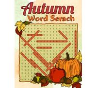 Autumn Word Search: Puzzle Book for Adults: 100 Cozy Fall-Themed Challenges for Relaxation and Fun