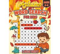 Autumn Word Search Puzzle Book for Kids Ages 6-8: Large Print Themed Puzzles to Build Vocabulary and Improve Spelling for Boys and Girls (Autumn Word Search Puzzle Books for Kids)