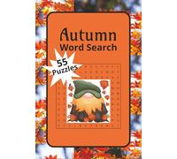 Autumn Word Search Puzzle Book: Word Searches with Easy to Read Print About Autumn, Fall Holidays, and More | 6x9 inches, 110 pages | 55 Puzzles...Gift for Holidays, Vacations, and Leisure