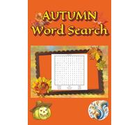 Autumn Word Search Puzzle Book: Word Searches with Easy to Read Print about the Warmth of Fall, Pumpkins, Hayrides (6" x 9"; 495 words; 55 puzzles)