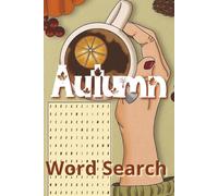 Autumn Word Search Puzzles: 55 Themed Puzzles to Celebrate Fall's Beauty - Perfect for Thanksgiving, Travel, and Cozy Evenings