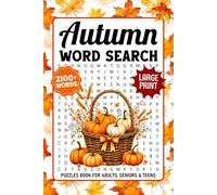 Autumn Word Search Puzzles For Adults: Large Print 2100+ Words, Relaxing Fall Themed Word Find Puzzle Book For Seniors, Cozy Autumn Wordsearch Book With Solutions