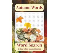 Autumn Words: Word Search 50+ Easy-to-Read Seasonal Challenges for Adults, Seniors, and Teens, Enjoyment and Entertainment | 6x9 inches, 50+ puzzles | Ideal for Holidays, Travel, and Gifts