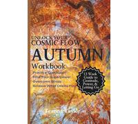 AUTUMN Workbook to Unlock Your Cosmic Flow: A Guided Path to Gratitude, Stress Relief, and Your Inner Superpower