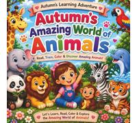 Autumn's Amazing World of Animals: A fun learning Adventure to read, trace, color and learn. (Autumn's Learning Adventures)