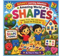 Autumn's Amazing World of Shapes: Discover, Trace, Learn, and Play with Shapes (Autumn's Learning Adventures)