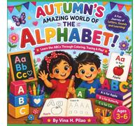Autumn's Amazing World of "THE" Alphabet!: Learn the ABC's Through Coloring< Tracing, Letter Sounds and Fun Activities (Autumn's Learning Adventures)