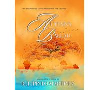 Autumn's Ballad: An Enchanted Love Written In The Leaves (Love Eternal: Chronicles of a Yearning Soul)