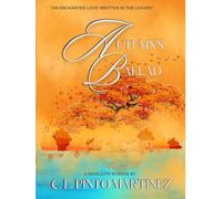 Autumn's Ballad: An Enchanted Love Written In The Leaves (Love Eternal: Chronicles of a Yearning Soul)