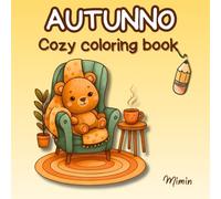 Autunno Cozy Coloring Book: Libro da Colorare con disegni carini a tema autunnale per rilassarsi ed imparare.