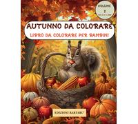 Autunno da colorare volume 2: scopri colora e divertiti con i simboli della stagione libro da colorare per bambini dai 4 ai 6 anni in eta prescolare (coloriamo la fantasia)