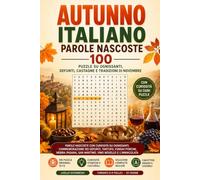 Autunno Italiano - Parole Nascoste: 100 Puzzle su Ognissanti, Defunti, Castagne e Tradizioni di Novembre: Parole Nascoste con Curiosità su Ognissanti, ... San Martino, Vino Novello e l'Immacolata