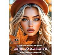 AUTUNNO SCARLATTO - Libro da colorare per Adulti | Ritratti realistici Grayscale (in scala di grigi) | Splendidi ritratti femminili da colorare | Per ... Edizione italiana (Avventure colorate)