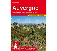 Auvergne: Avec le Massif Central et la Vallée du Lot. 58 randonnées sélectionnées au pays des volcans