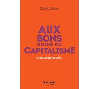 Aux bons soins du capitalisme: Le coaching en entreprise