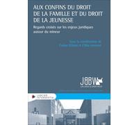 Aux confins du droit de la famille et du droit de la jeunesse: Regards croisés sur les enjeux juridiques autour du mineur