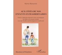 Aux côtés de nos enfants extraordinaires: Outils et réflexions éducatives pour accompagner les bébés et les jeunes enfants avec des Troubles du Développement intellectuel